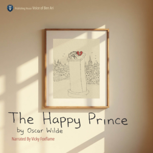 The Happy Prince by Oscar Wald. Narrated by Vicky Foxflame. Audiobook. Voice of Ben Ari